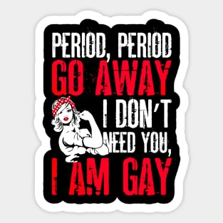 Period Go Away I Am Gay Costume Gift Sticker